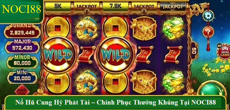 game Nổ Hũ Cung Hỷ Phát Tài