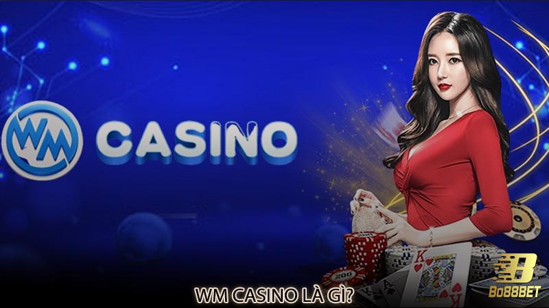 Wm Casino là gì? Wm Casino là gì?