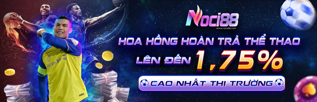 hoàn trả thể thao 1,75% tại Noci88 hoàn trả thể thao 1,75% tại Noci88