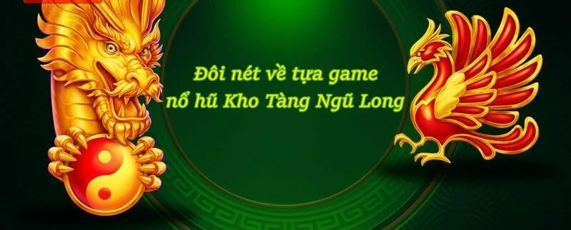 Kho Tàng Ngũ Long – Đại Chiến Game quay hũ Đỉnh Cao Tại Noci88 1 Đôi nét về tựa game nổ hũ Kho Tàng Ngũ Long