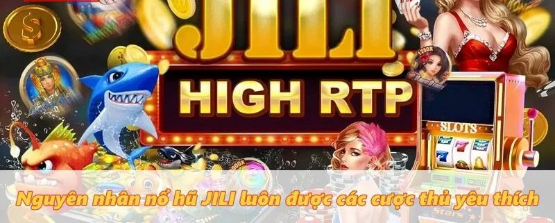 Tổng quan những điều cần biết về sảnh Nổ Hũ Jili Tổng quan những điều cần biết về sảnh Nổ Hũ Jili