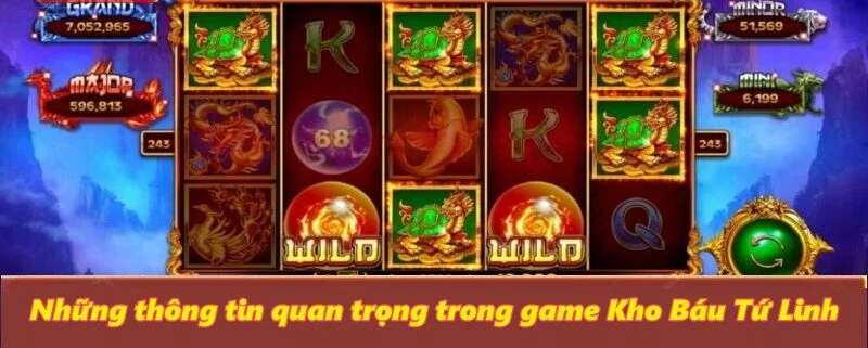 Những thông tin quan trọng trong game Kho Báu Tứ Linh Những thông tin quan trọng trong game Kho Báu Tứ Linh