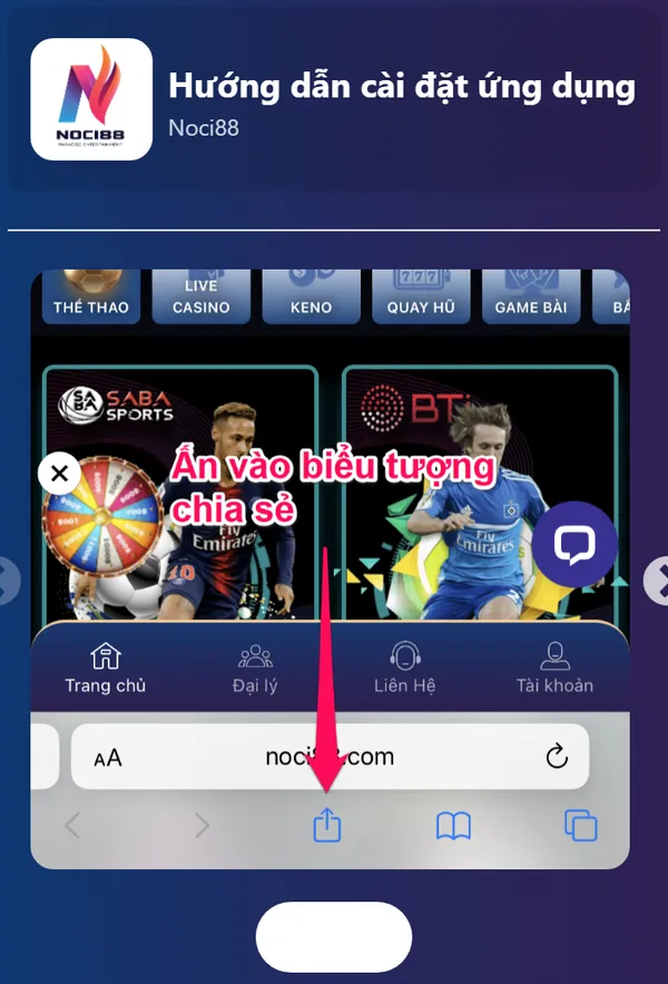 App Noci888: kiểm tra nguồn tải trên Android và iPhone 2 Bước 1 cài app Noci888 trên iPhone: mở Safari và bấm biểu tượng chia sẻ ở thanh dưới